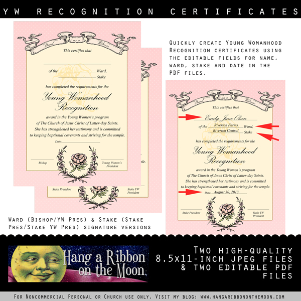 Young Womanhood Recognition certificate (ward & stake versions). Editable PDF & jpeg files. Use when you want to additionaly honor YW who complete their Personal Progress. Free download from Hang a Ribbon on the Moon.